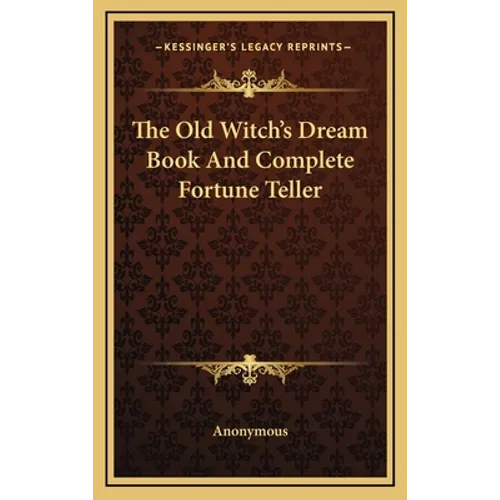 The Old Witch's Dream Book And Complete Fortune Teller - Hardcover