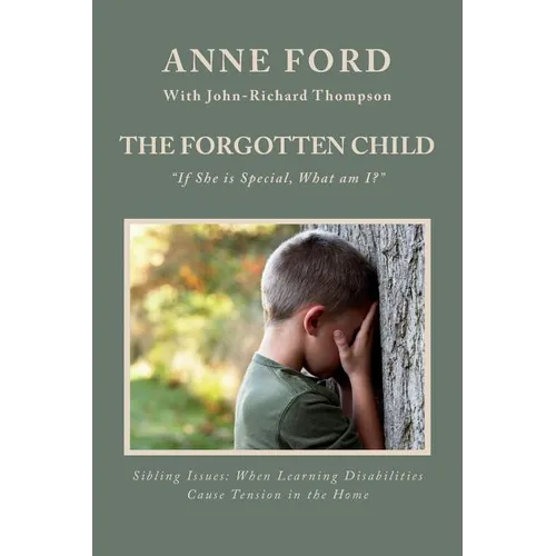 The Forgotten Child: "If She is Special, What am I?" Sibling Issues: When Learning Disabilities Cause Tension in the Home - Paperback