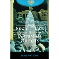The Nature of Things: The Secret Life of Inanimate Objects - Paperback