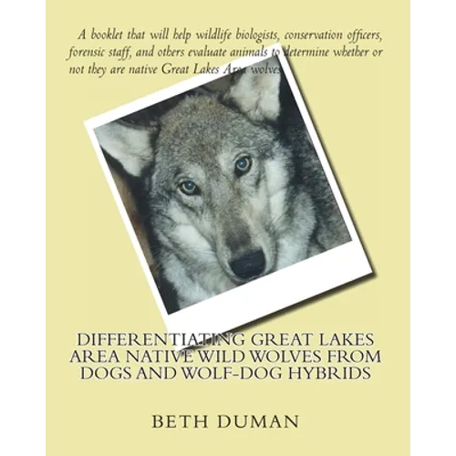 Differentiating Great Lakes Area Native Wild Wolves from Dogs and Wolf-Dog Hybrids - Paperback