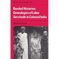 Bonded Histories: Genealogies of Labor Servitude in Colonial India - Paperback