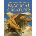 The Hidden World of Magical Creatures - Hardcover