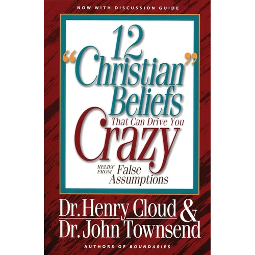 12 'Christian' Beliefs That Can Drive You Crazy: Relief from False Assumptions - Paperback