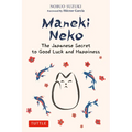 Maneki Neko: The Japanese Secret to Good Luck and Happiness - Hardcover