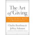 The Art of Giving: Where the Soul Meets a Business Plan - Hardcover