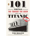 101 Things You Thought You Knew about the Titanic . . . but Didn't! - Paperback