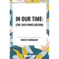 In Our Time: - Hardcover