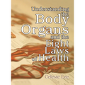 Understanding the Body Organs & The Eight Laws of Health - Hardcover