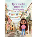 María and the Magic of Guanajuato - Hardcover