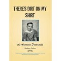 There's Dirt on My Shirt: The American Dreamsicle - Hardcover