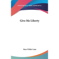 Give Me Liberty - Hardcover