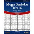 Mega Sudoku 16x16 Large Print - Extreme - Volume 60 - 276 Logic Puzzles - Paperback