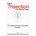 Graphic Trisection of an arbitrary angle: The FLatortue Method Solution to the 'impossible problem' - Paperback