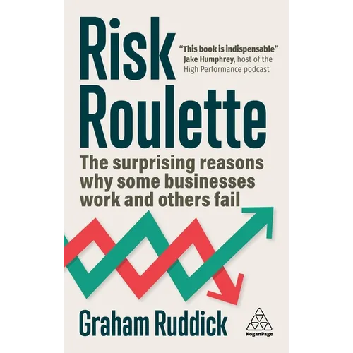 Risk Roulette: The Surprising Reasons Why Some Businesses Work and Others Fail - Paperback