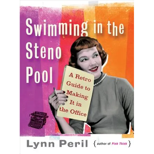 Swimming in the Steno Pool: A Retro Guide to Making It in the Office - Paperback