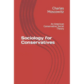 Sociology for Conservatives: An American Conservative Social Theory - Paperback