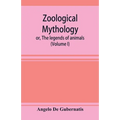 Zoological mythology; or, The legends of animals (Volume I) - Paperback