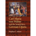 Carl Maria Von Weber and the Search for a German Opera - Hardcover