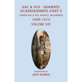 Sac & Fox - Shawnee Guardianships, Part 3: (Under Sac & Fox Agency, Oklahoma) 1906-1914 Volume XIV - Paperback