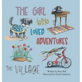 The Girl Who Loved Adventures: The Village - Hardcover