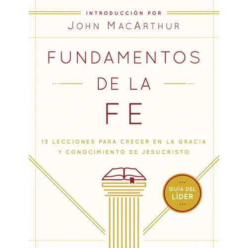 Fundamentos de la Fe (Guía del Líder): 13 Lecciones Para Crecer En La Gracia Y Conocimiento de Jesucristo - Paperback
