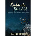Suddenly Stardust: A Memoir (of Sorts) About Fear, Freedom & Improv - Hardcover