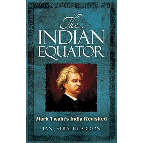 The Indian Equator: Mark Twain's India Revisited - Paperback