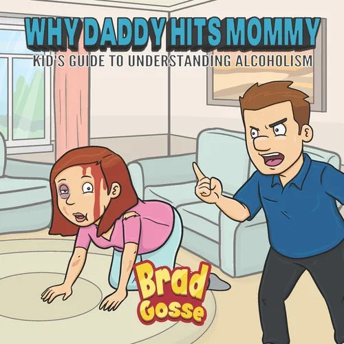 Why Daddy Hits Mommy: Kid's Guide To Understanding Alcoholism - Paperback
