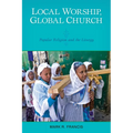 Local Worship, Global Church: Popular Religion and the Liturgy - Paperback