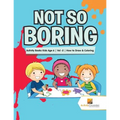 Not So Boring: Activity Books Kids Age 6 Vol -2 How to Draw & Coloring - Paperback