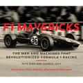 F1 Mavericks: The Men and Machines That Revolutionized Formula 1 Racing - Hardcover