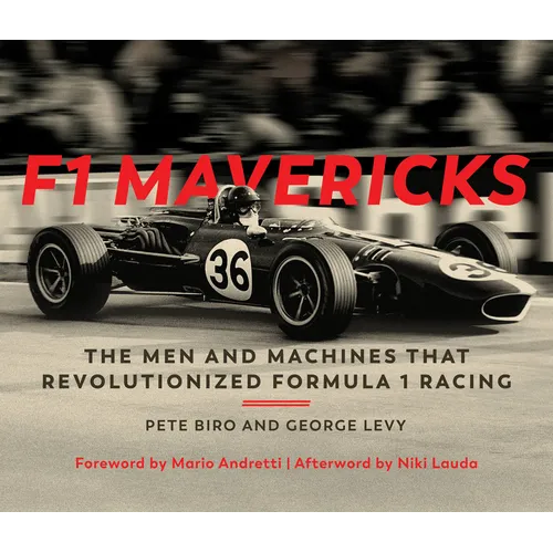 F1 Mavericks: The Men and Machines That Revolutionized Formula 1 Racing - Hardcover