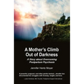 A Mother's Climb Out Of Darkness: A Story about Overcoming Postpartum Psychosis - Paperback