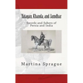Yatagan, Khanda, and Jamdhar: Swords and Sabers of Persia and India - Paperback