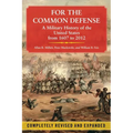 For the Common Defense: A Military History of the United States from 1607 to 2012 - Paperback