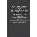 Gatekeepers of Black Culture: Black-Owned Book Publishing in the United States, 1817-1981 - Hardcover