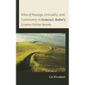 Rites of Passage, Liminality, and Community in Octavia E. Butler's Science Fiction Novels - Hardcover