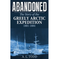Abandoned: The Story of the Greely Arctic Expedition, 1881-1884 - Paperback