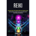 Reiki: Self Help Guide to Cleanse Your Aura and Useful Tips for Reiki Healing and Meditation (Increase Energy and Improve Health With Healing Energy) - Paperback