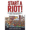 Start a Riot!: Civil Unrest in Black Arts Movement Drama, Fiction, and Poetry - Hardcover