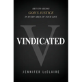 Vindicated: Keys to Seeing God's Justice in Every Area of Your Life - Paperback