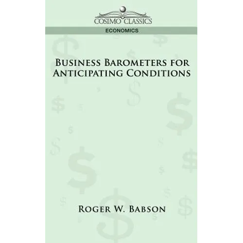 Business Barometers for Anticipating Conditions - Paperback