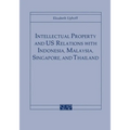 Intellectual Property and Us Relations with Indonesia, Malaysia, Singapore, and Thailand - Paperback