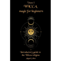Wicca magic for beginners: Introductory guide to the Wicca religion - Paperback