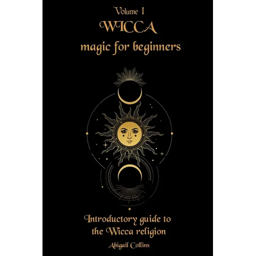 Wicca magic for beginners: Introductory guide to the Wicca religion - Paperback