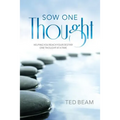 Sow One Thought: Helping You Reach Your Destiny One Thought at a Time - Paperback
