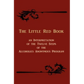 The Little Red Book: An Interpretation of the Twelve Steps of the Alcoholics Anonymous Program - Paperback