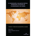 La comunicación y sus guerras teóricas. Introducción a las teorías de la comunicación y los medios: Volumen II. Tradiciones de pensamiento y escuelas - Paperback