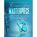 Become Your Masterpiece: A Poetic Symphony of Wisdom, Guidance, Tools and Techniques for Transforming Your Life - Hardcover