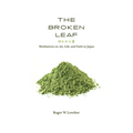 The Broken Leaf: Meditations on Art, Life, and Faith in Japan - Hardcover